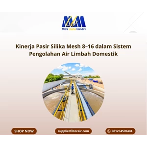 Kinerja Pasir Silika Mesh 8–16 dalam IPAL Domestik