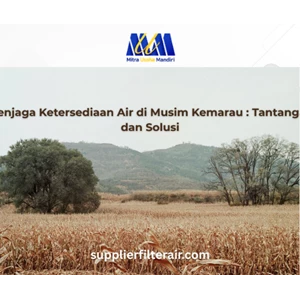 Menjaga Ketersediaan Air di Musim Kemarau : Tantangan dan Solusi