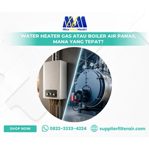 Water Heater Gas atau Boiler Air Panas, Mana yang Tepat?