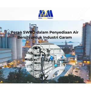 Peran SWRO dalam Penyediaan Air Bersih untuk Industri Garam