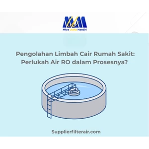 Pengolahan Limbah Cair Rumah Sakit: Perlukah Air RO dalam Prosesnya?