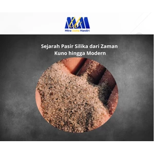 Sejarah Penggunaan Pasir Silika dari Zaman Kuno hingga Modern