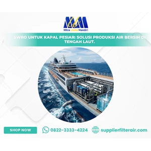 SWRO untuk Kapal Pesiar: Menjawab Tantangan Ketersediaan Air Bersih di Laut