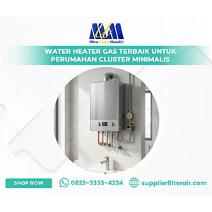 Water Heater Gas Terbaik untuk Perumahan Cluster Minimalis
