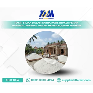 Pasir Silika dalam Dunia Konstruksi: Peran Material Mineral dalam Pembangunan Modern