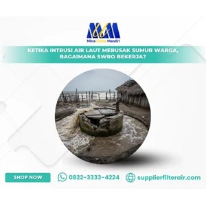 Ketika Intrusi Air Laut Merusak Sumur Warga, Bagaimana SWRO Bekerja?