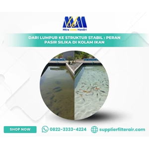 Dari Lumpur ke Struktur Stabil: Peran Pasir Silika di Kolam Ikan